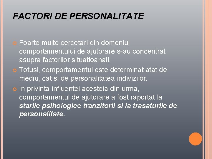 FACTORI DE PERSONALITATE Foarte multe cercetari din domeniul comportamentului de ajutorare s-au concentrat asupra