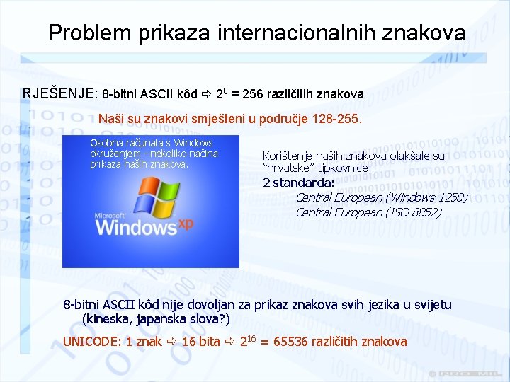 Problem prikaza internacionalnih znakova RJEŠENJE: 8 -bitni ASCII kôd 28 = 256 različitih znakova