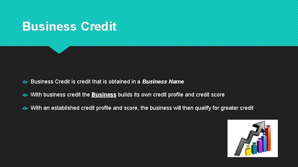 Business Credit is credit that is obtained in a Business Name With business credit