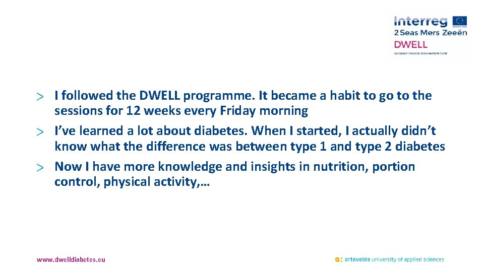 > I followed the DWELL programme. It became a habit to go to the