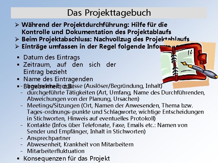 Das Projekttagebuch Ø Während der Projektdurchführung: Hilfe für die Kontrolle und Dokumentation des Projektablaufs