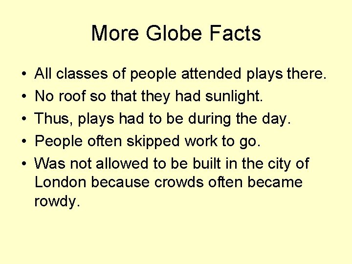 More Globe Facts • • • All classes of people attended plays there. No