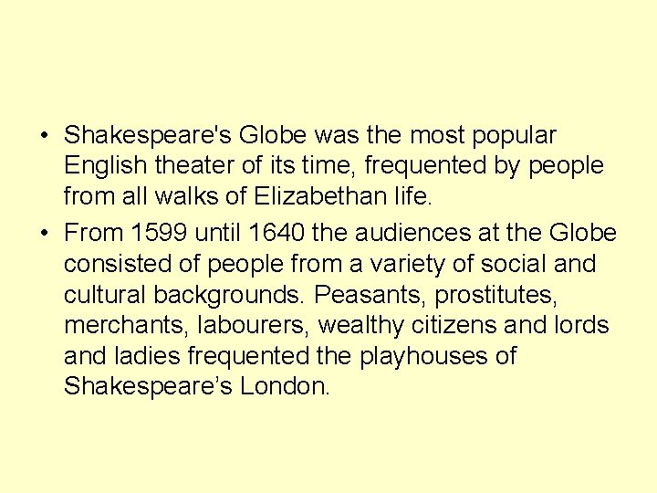  • Shakespeare's Globe was the most popular English theater of its time, frequented