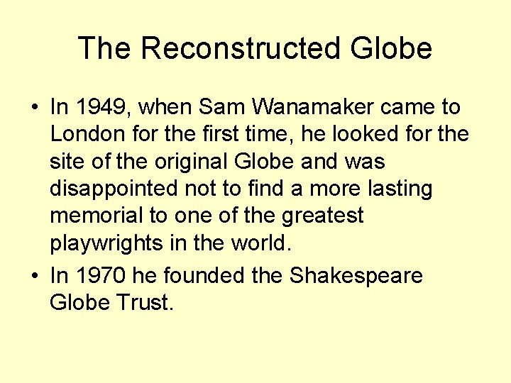 The Reconstructed Globe • In 1949, when Sam Wanamaker came to London for the