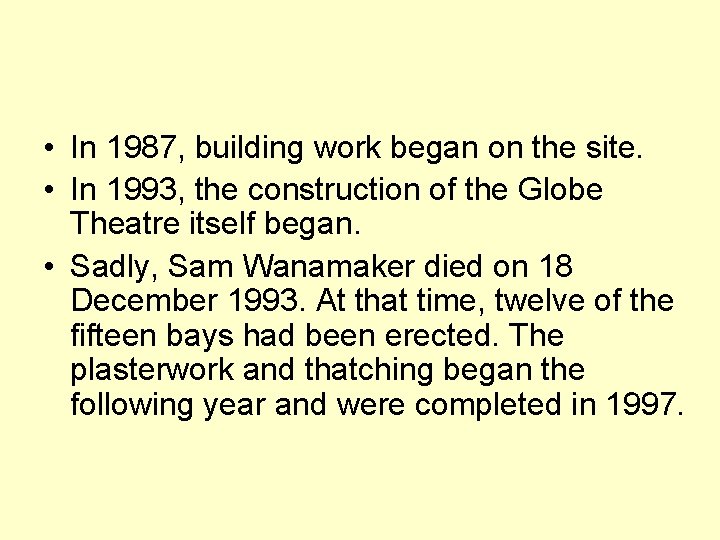  • In 1987, building work began on the site. • In 1993, the