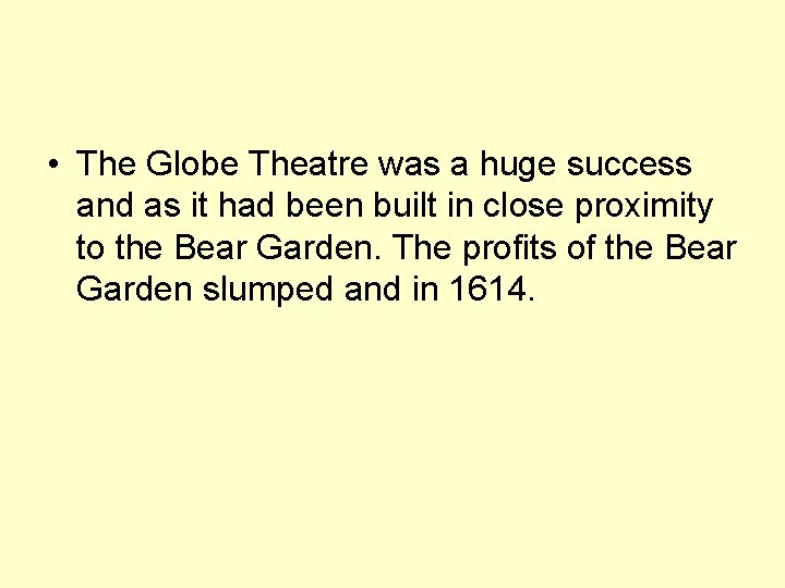  • The Globe Theatre was a huge success and as it had been