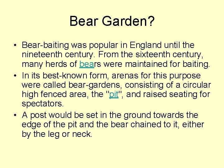 Bear Garden? • Bear-baiting was popular in England until the nineteenth century. From the