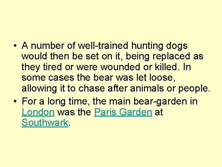  • A number of well-trained hunting dogs would then be set on it,