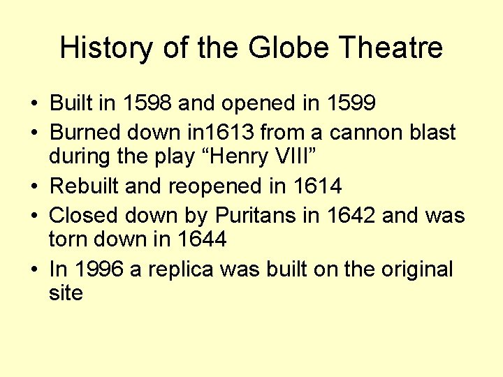History of the Globe Theatre • Built in 1598 and opened in 1599 •