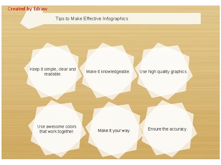 Created by Edraw Tips to Make Effective Infographics Keep it simple, clear and readable.