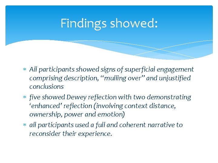 Findings showed: All participants showed signs of superficial engagement comprising description, “mulling over” and