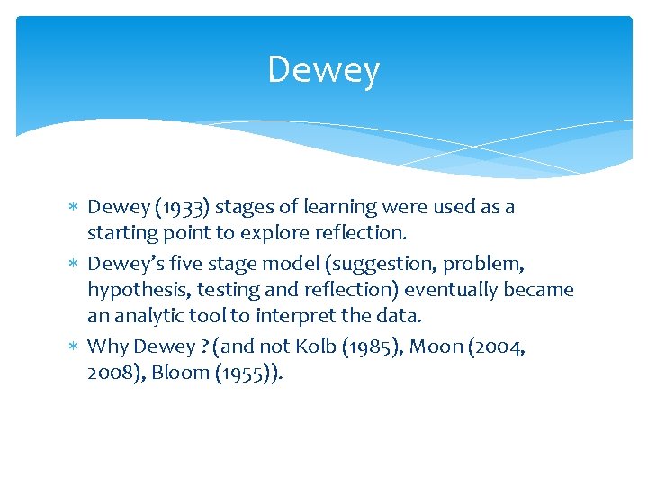 Dewey (1933) stages of learning were used as a starting point to explore reflection.