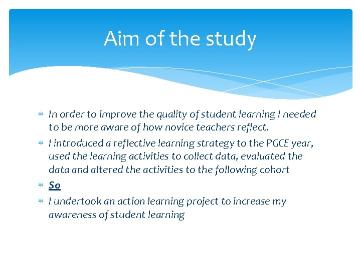 Aim of the study In order to improve the quality of student learning I