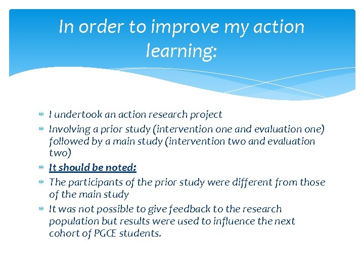 In order to improve my action learning: I undertook an action research project Involving