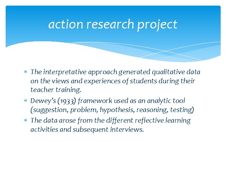 action research project The interpretative approach generated qualitative data on the views and experiences