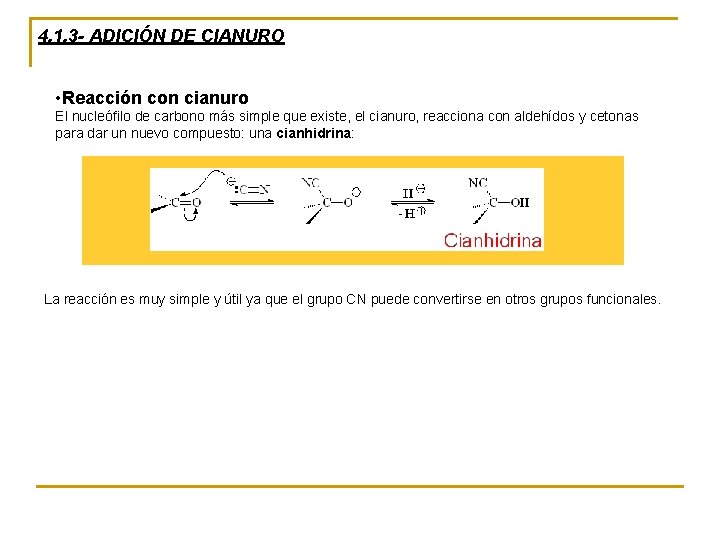 4. 1. 3 - ADICIÓN DE CIANURO • Reacción con cianuro El nucleófilo de