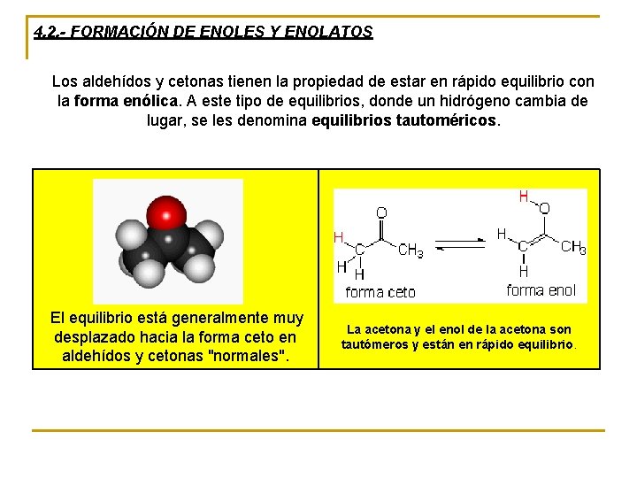 4. 2. - FORMACIÓN DE ENOLES Y ENOLATOS Los aldehídos y cetonas tienen la
