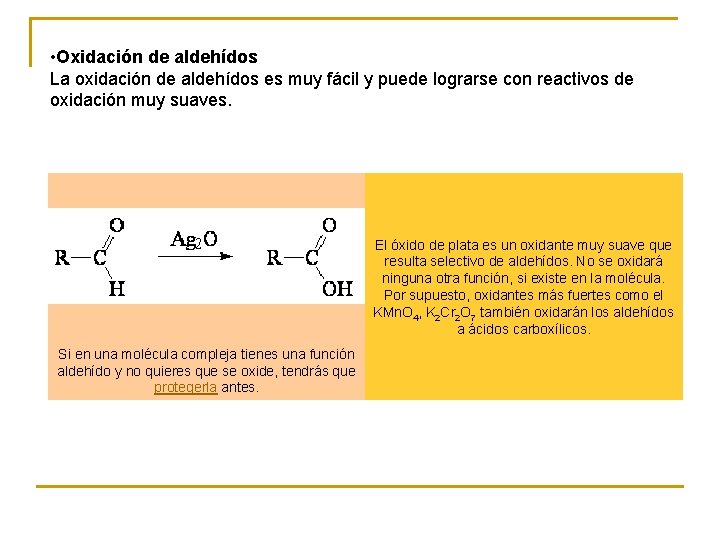  • Oxidación de aldehídos La oxidación de aldehídos es muy fácil y puede
