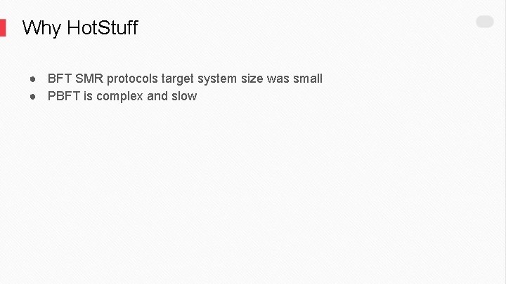 Why Hot. Stuff ● BFT SMR protocols target system size was small ● PBFT