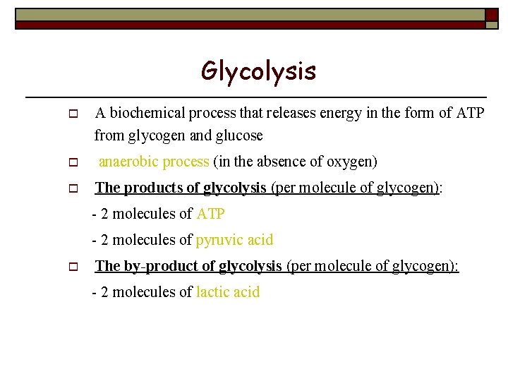 Glycolysis o o o A biochemical process that releases energy in the form of