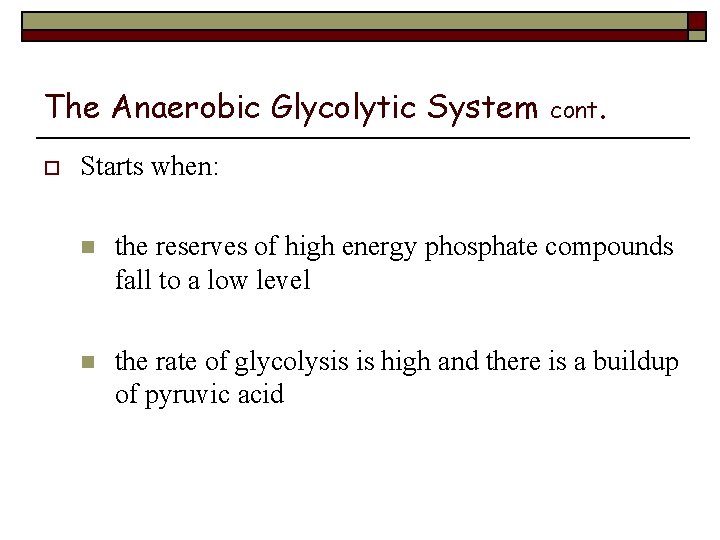 The Anaerobic Glycolytic System o cont . Starts when: n the reserves of high