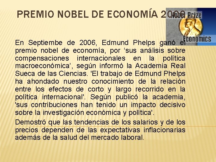 PREMIO NOBEL DE ECONOMÍA 2006 En Septiembe de 2006, Edmund Phelps ganó el premio