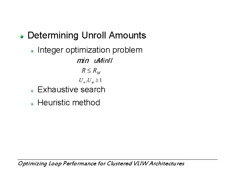 Determining Unroll Amounts Integer optimization problem Exhaustive search Heuristic method Optimizing Loop Performance for