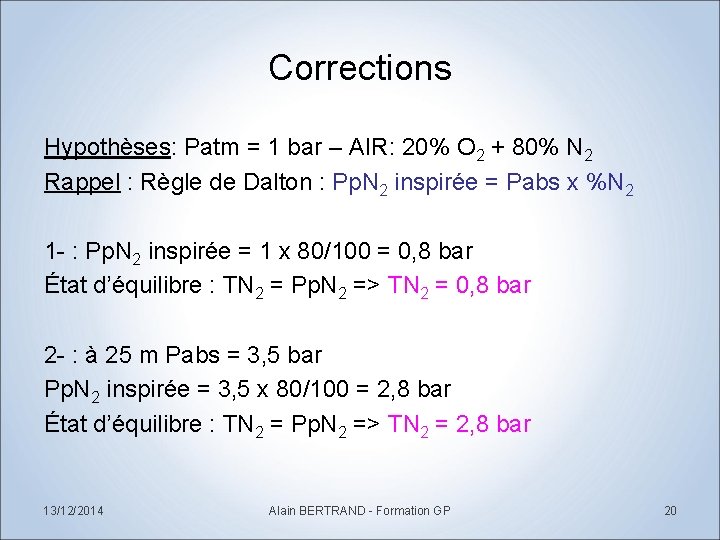 Corrections Hypothèses: Patm = 1 bar – AIR: 20% O 2 + 80% N