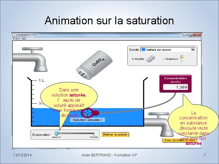 Animation sur la saturation • Animation sur la saturation Dans une solution saturée, l’excès