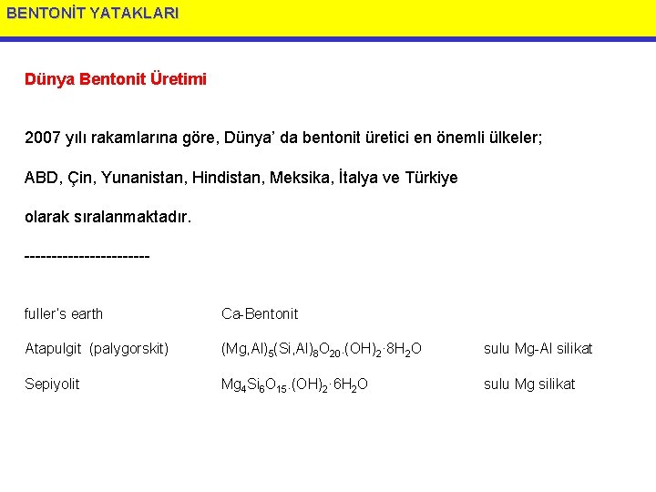 BENTONİT YATAKLARI Dünya Bentonit Üretimi 2007 yılı rakamlarına göre, Dünya’ da bentonit üretici en