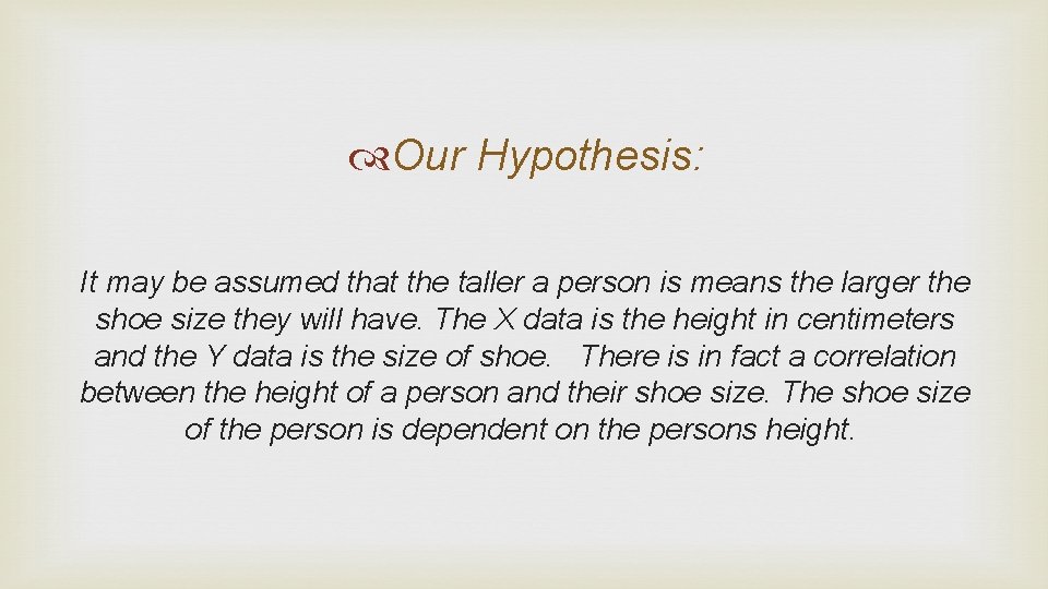  Our Hypothesis: It may be assumed that the taller a person is means