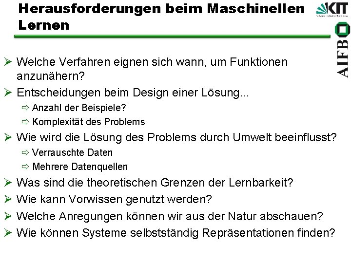 Herausforderungen beim Maschinellen Lernen Ø Welche Verfahren eignen sich wann, um Funktionen anzunähern? Ø