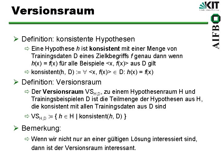 Versionsraum Ø Definition: konsistente Hypothesen ð Eine Hypothese h ist konsistent mit einer Menge