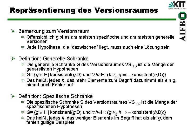 Repräsentierung des Versionsraumes Ø Bemerkung zum Versionsraum ð Offensichtlich gibt es am meisten spezifische