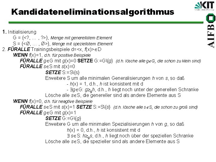 Kandidateneliminationsalgorithmus 1. Initialisierung G = {<? , … , ? >}, Menge mit generellstem