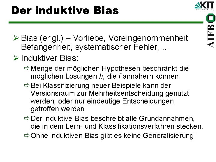 Der induktive Bias Ø Bias (engl. ) – Vorliebe, Voreingenommenheit, Befangenheit, systematischer Fehler, …