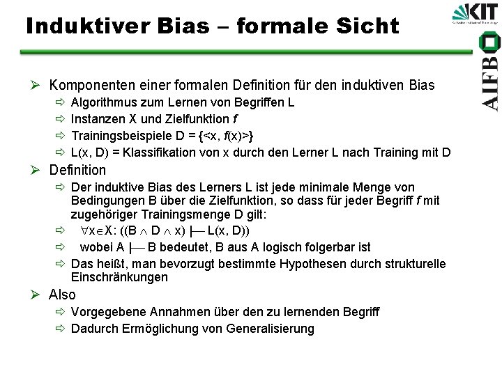 Induktiver Bias – formale Sicht Ø Komponenten einer formalen Definition für den induktiven Bias