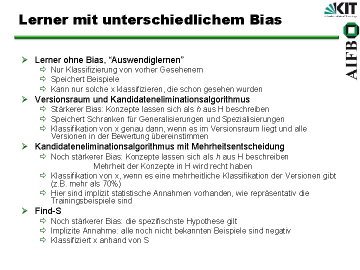 Lerner mit unterschiedlichem Bias Ø Lerner ohne Bias, “Auswendiglernen” ð Nur Klassifizierung von vorher