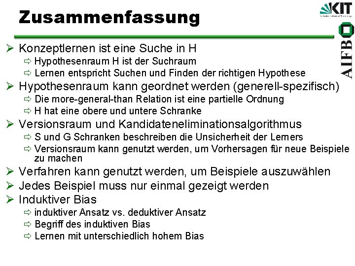 Zusammenfassung Ø Konzeptlernen ist eine Suche in H ð Hypothesenraum H ist der Suchraum