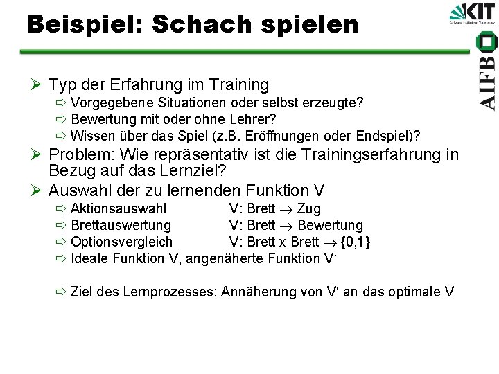 Beispiel: Schach spielen Ø Typ der Erfahrung im Training ð Vorgegebene Situationen oder selbst