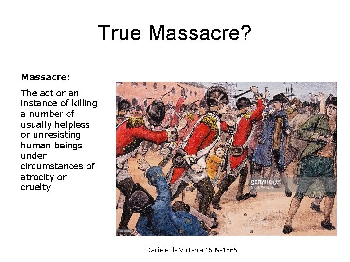 True Massacre? Massacre: The act or an instance of killing a number of usually