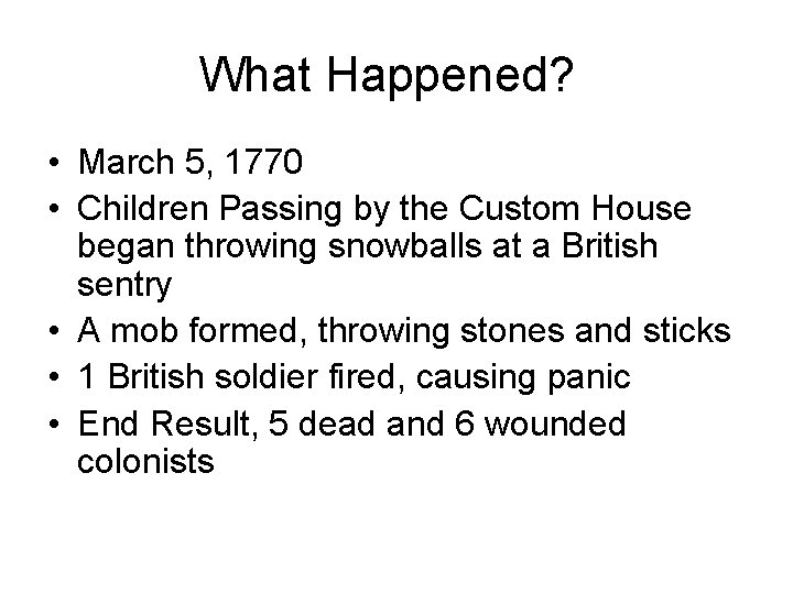 What Happened? • March 5, 1770 • Children Passing by the Custom House began