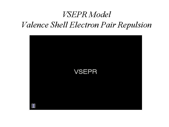 VSEPR Model Valence Shell Electron Pair Repulsion 