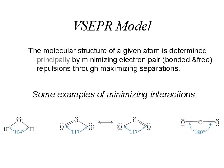 VSEPR Model The molecular structure of a given atom is determined principally by minimizing