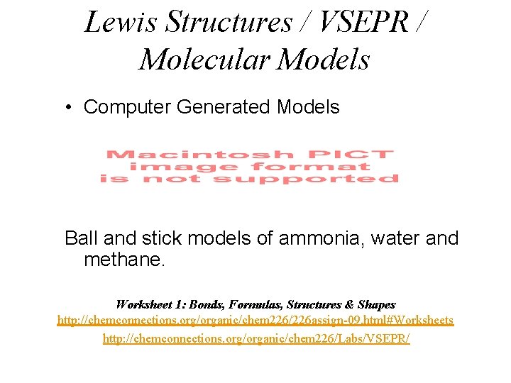 Lewis Structures / VSEPR / Molecular Models • Computer Generated Models Ball and stick