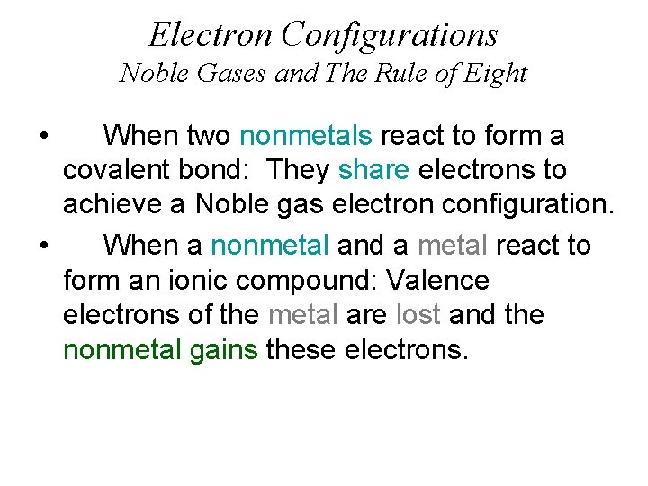 Electron Configurations Noble Gases and The Rule of Eight • When two nonmetals react