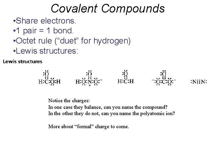 Covalent Compounds • Share electrons. • 1 pair = 1 bond. • Octet rule