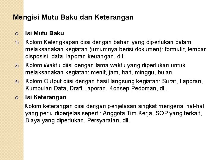 Mengisi Mutu Baku dan Keterangan 1) 2) 3) Isi Mutu Baku Kolom Kelengkapan diisi