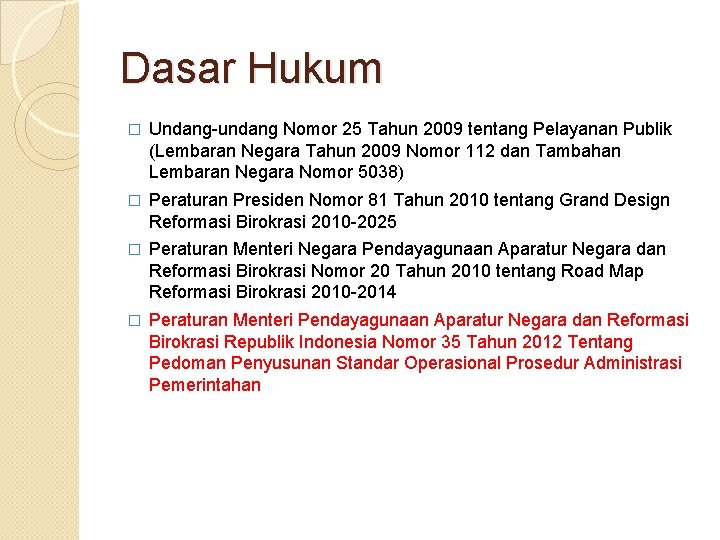 Dasar Hukum � Undang-undang Nomor 25 Tahun 2009 tentang Pelayanan Publik (Lembaran Negara Tahun