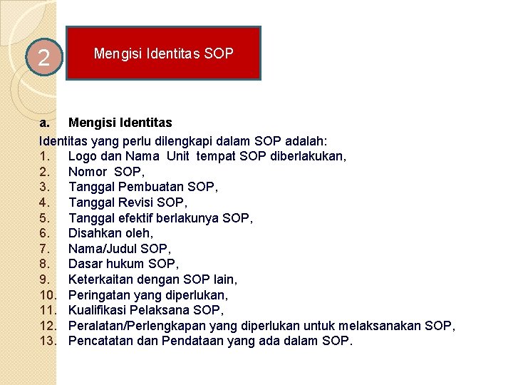 2 Mengisi Identitas SOP a. Mengisi Identitas yang perlu dilengkapi dalam SOP adalah: 1.